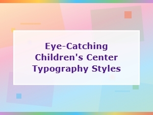 Bold and Colorful Fonts for Children's Center Typography