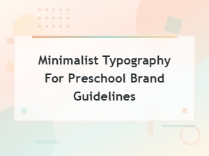 Minimalist Typography Preschool Brand Guidelines for Modern Learning
