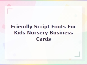 Friendly Script Fonts for Kids Nursery Business Cards | Playful Handwritten Styles