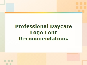 Best Professional Daycare Logo Font Recommendations for Childcare Brands